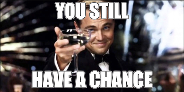 you still have a chance
