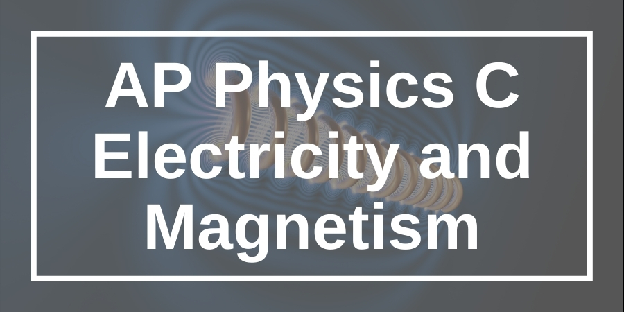 AP Physics C Electricity and Magnetism