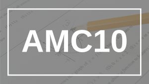 AMC10懶人包：免費歷年考題，報名資訊，考試時間…你需要的資訊跟資料全在這！